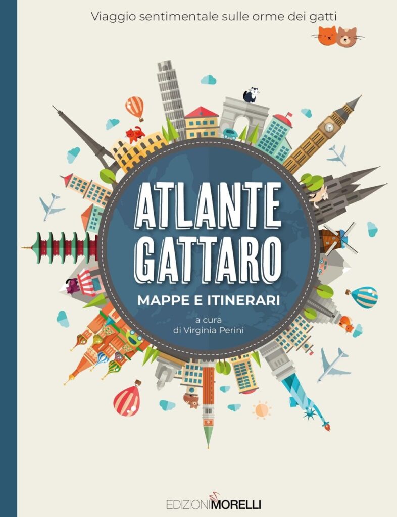 Atlante Gattaro. Viaggio sentimentale tra i luoghi dei gatti nel mondo è in uscita per il marchio editoriale Quattrozampe di Edizioni Morelli